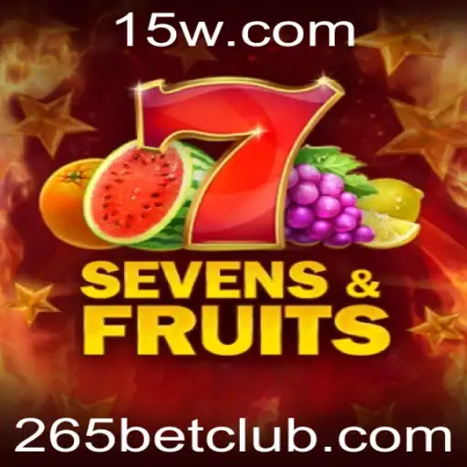Tudo sobre SevensFruits e a Estratégia 265 Bet
